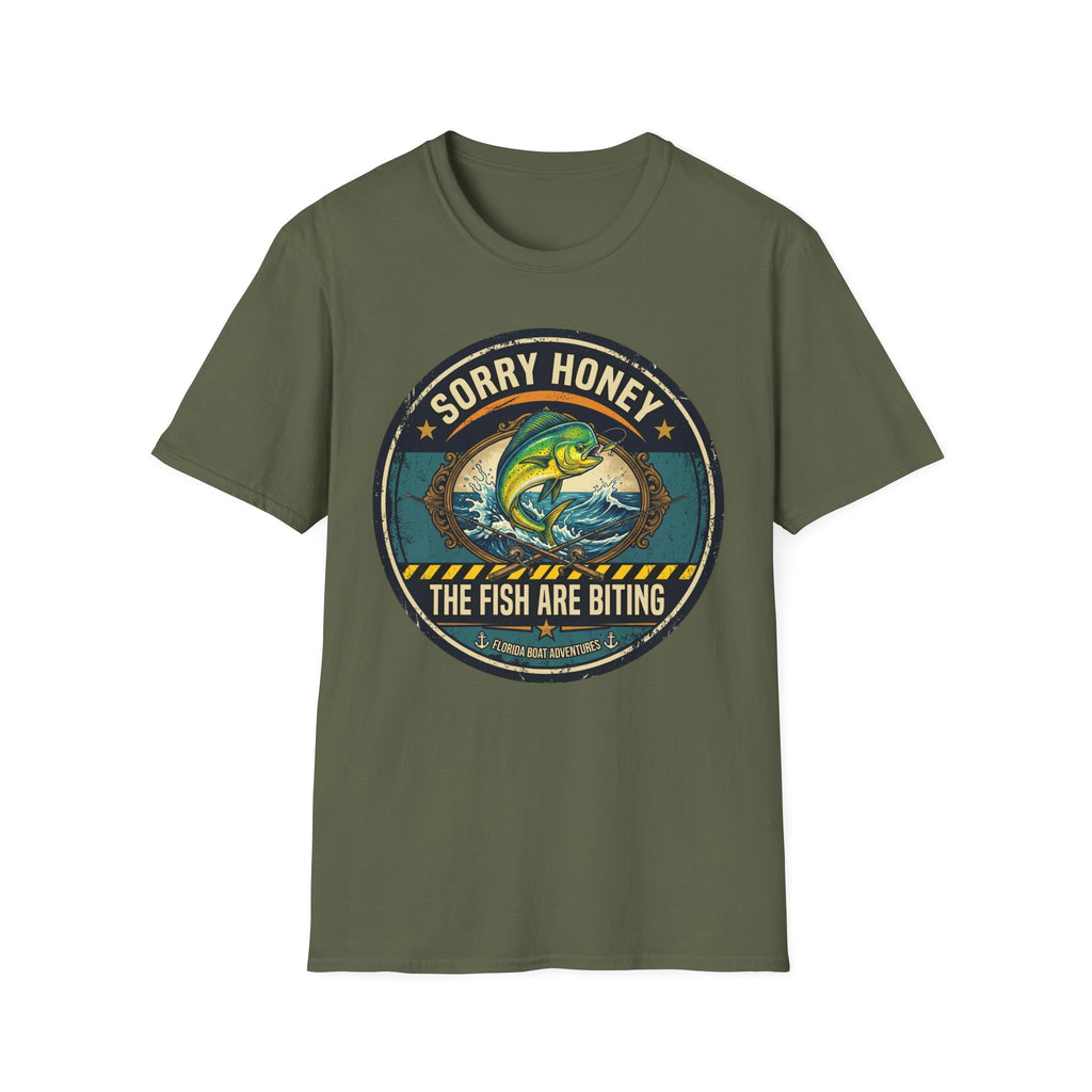 Sorry Honey The Fish Are Biting - Mahi Mahi Fishing T-Shirt