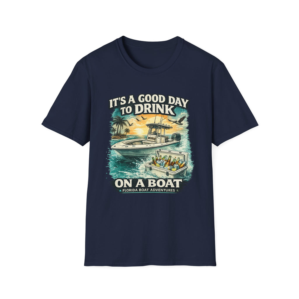 It's A Good Day To Drink On A Boat - Florida Boating T-Shirt
