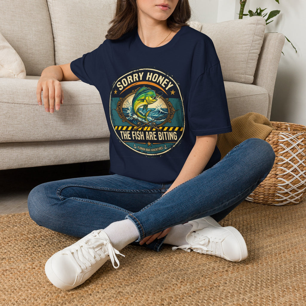 Sorry Honey The Fish Are Biting - Mahi Mahi Fishing T-Shirt