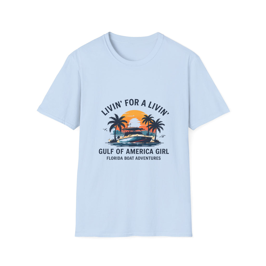Livin' For A Livin' Tee | Gulf of America Girl | Florida Boat Adventures Boating Shirt for Women | Gildan 6400 T-Shirt