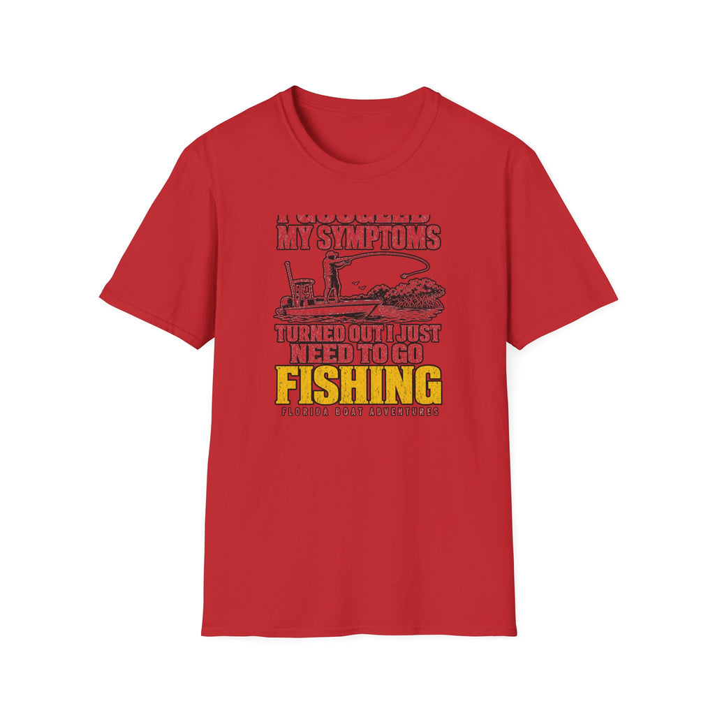 I Googled My Symptoms Turned Out I Just Need To Go Fishing Tee