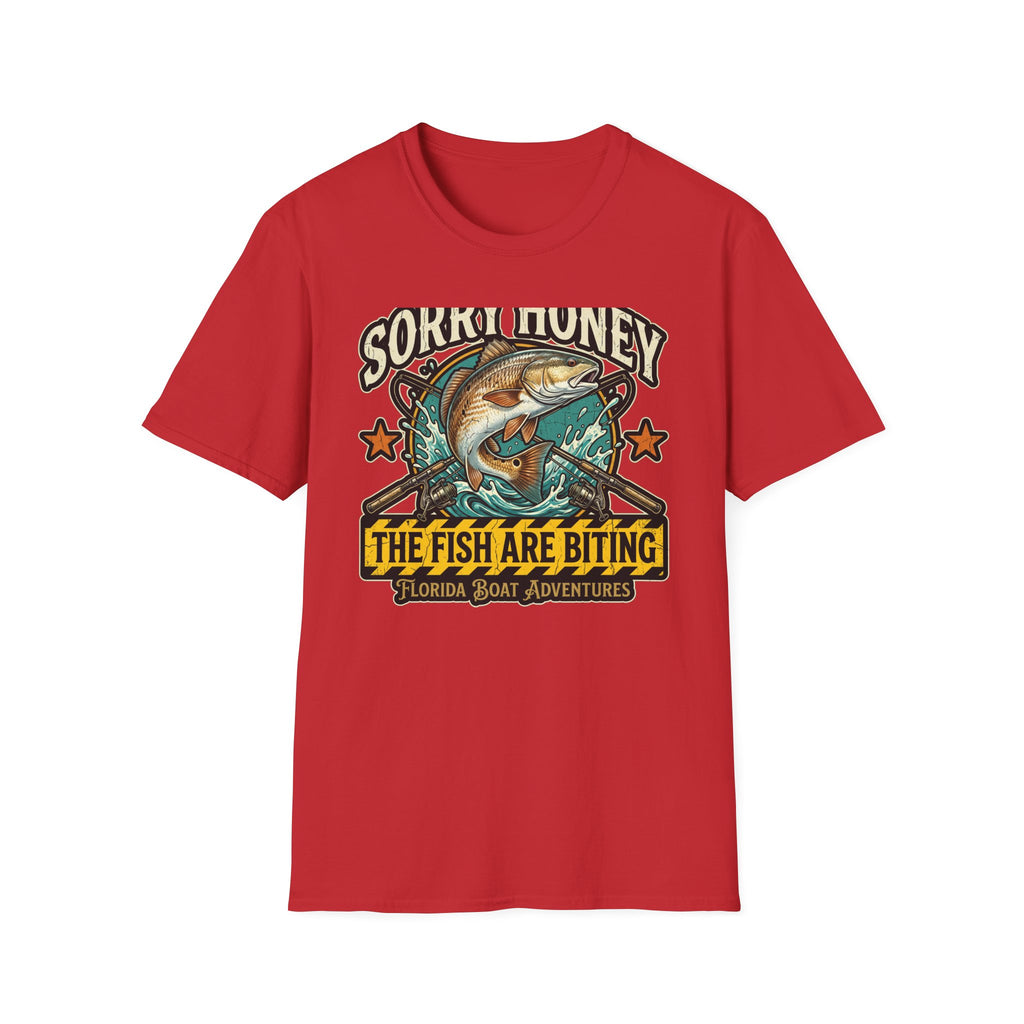 Sorry Honey The Fish Are Biting - Florida Fishing Humor T-Shirt