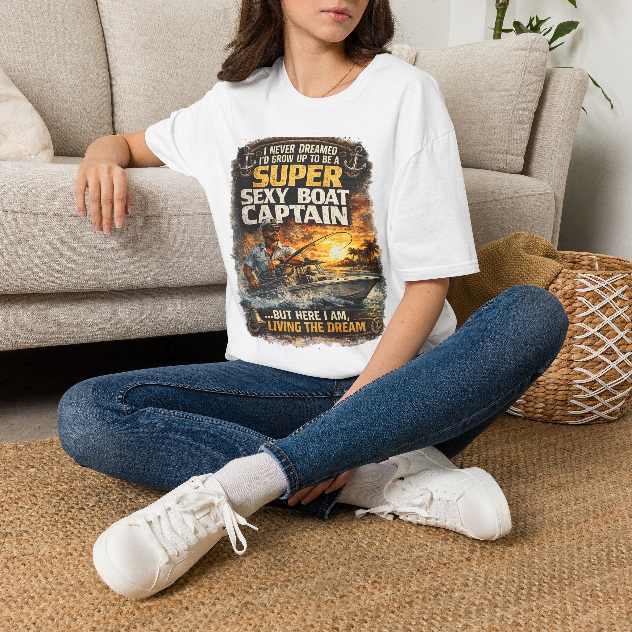 Super Sexy Boat Captain But Here I Am Living The Dream - Boating T-Shirt