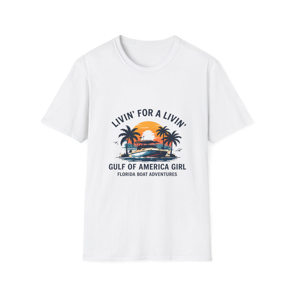 Livin' For A Livin' Tee | Gulf of America Girl | Florida Boat Adventures Boating Shirt for Women | Gildan 6400 T-Shirt