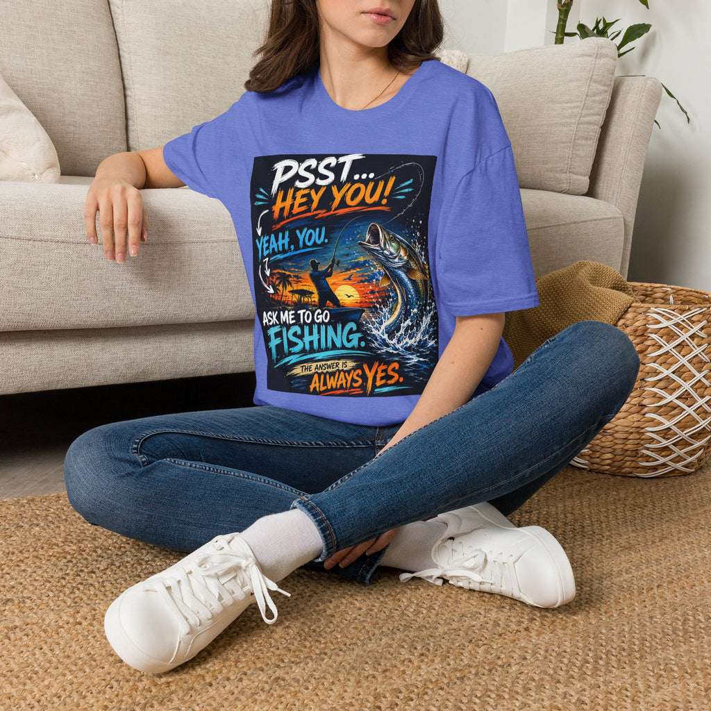 Psst Hey You Ask Me To Go Fishing Tee | Funny Fishing Shirt for Men | Gildan 6400 Florida Fishing T-Shirt