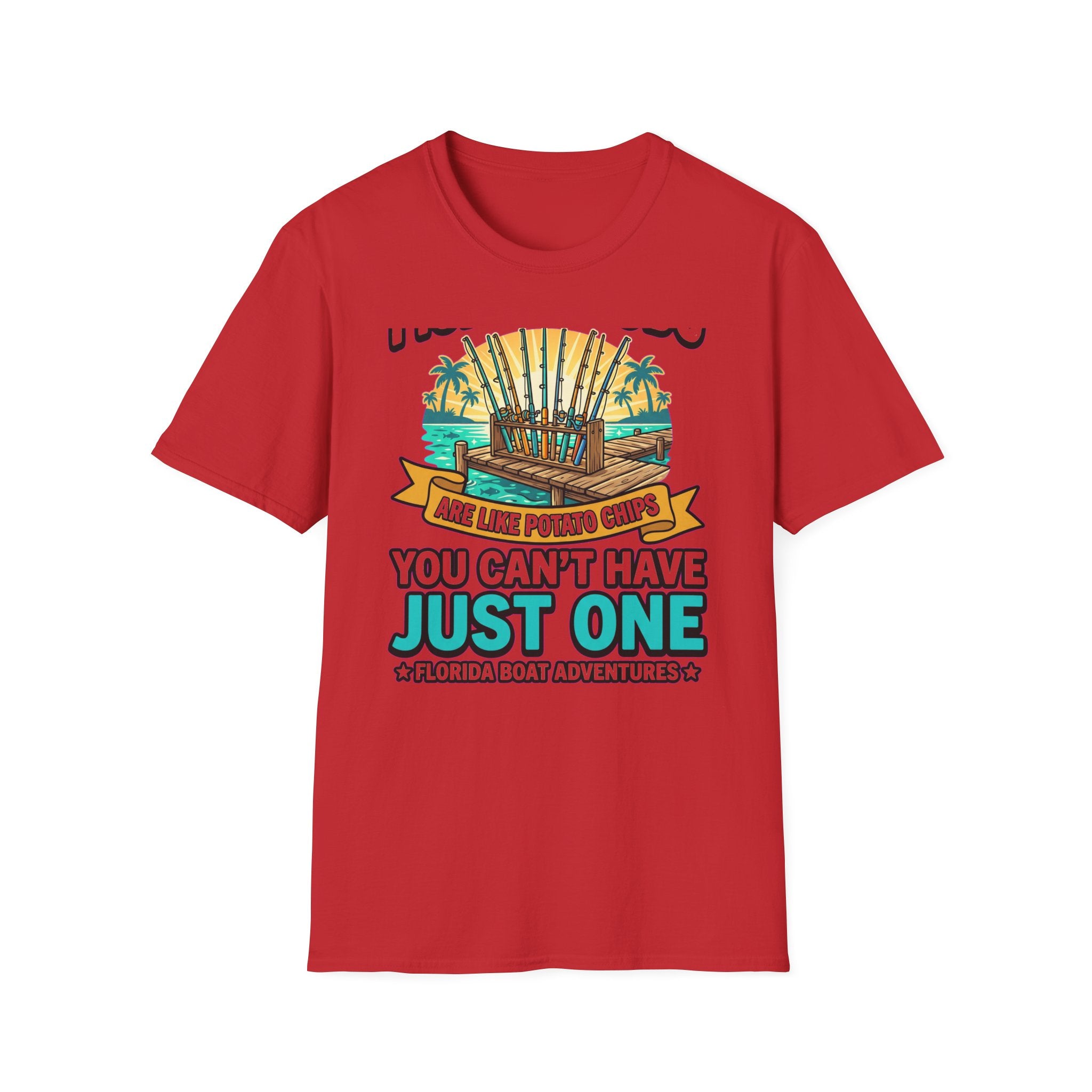 Fishing Rods Are Like Potato Chips You Can't Have Just One - Funny Fishing T-Shirt