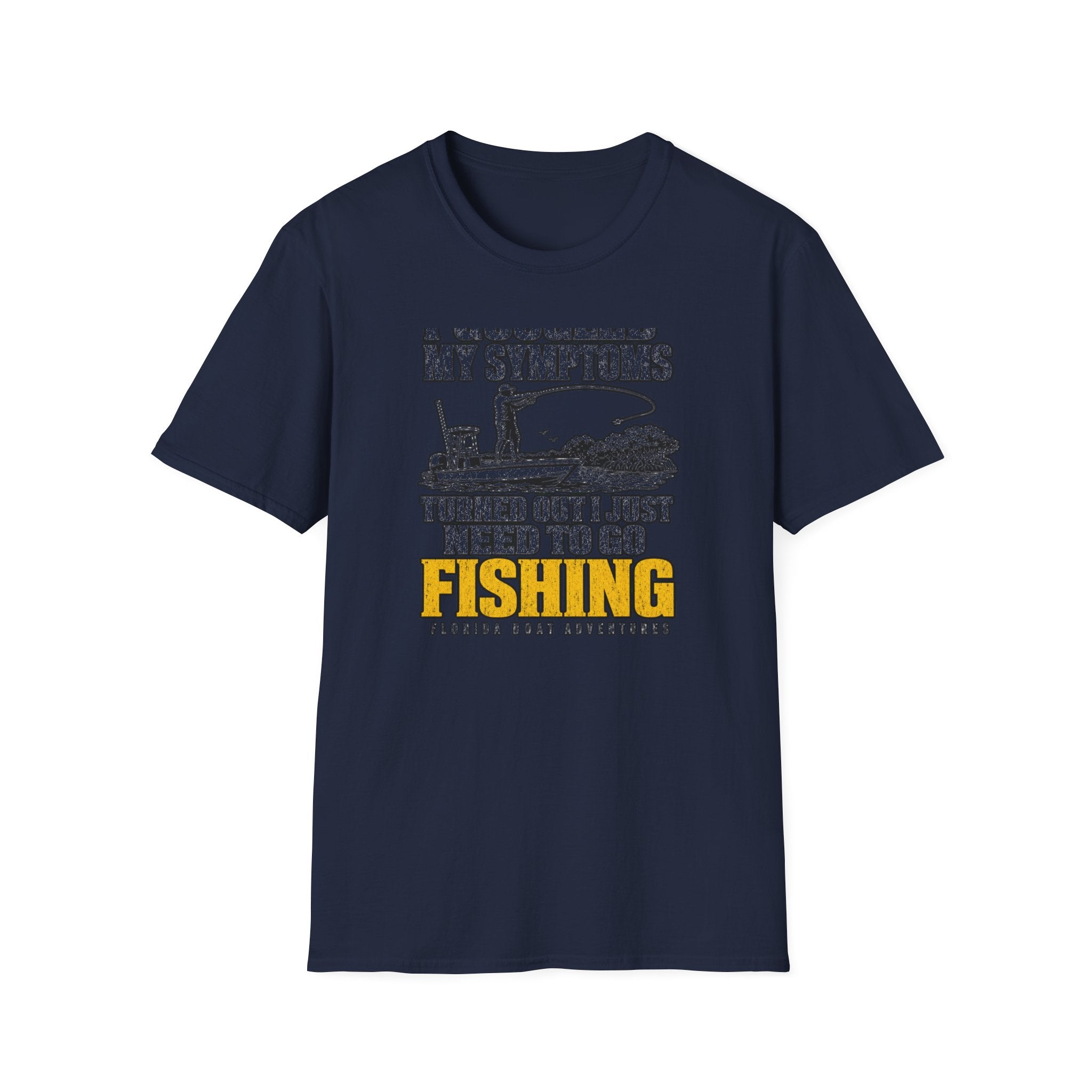 I Googled My Symptoms Turned Out I Just Need To Go Fishing Tee
