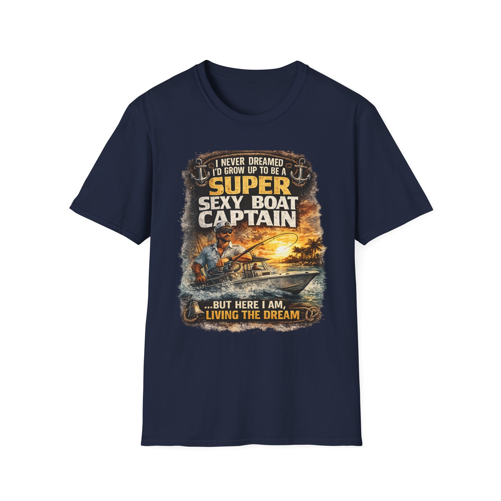 Super Sexy Boat Captain But Here I Am Living The Dream - Boating T-Shirt