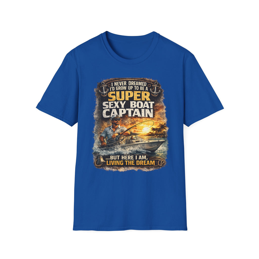 Super Sexy Boat Captain But Here I Am Living The Dream - Boating T-Shirt