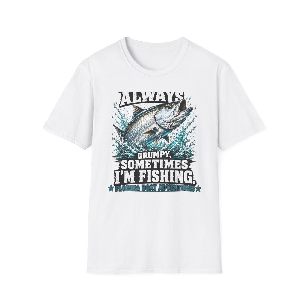 I'm Not Always Grumpy Sometimes I'm Fishing - Funny Fishing T-Shirt