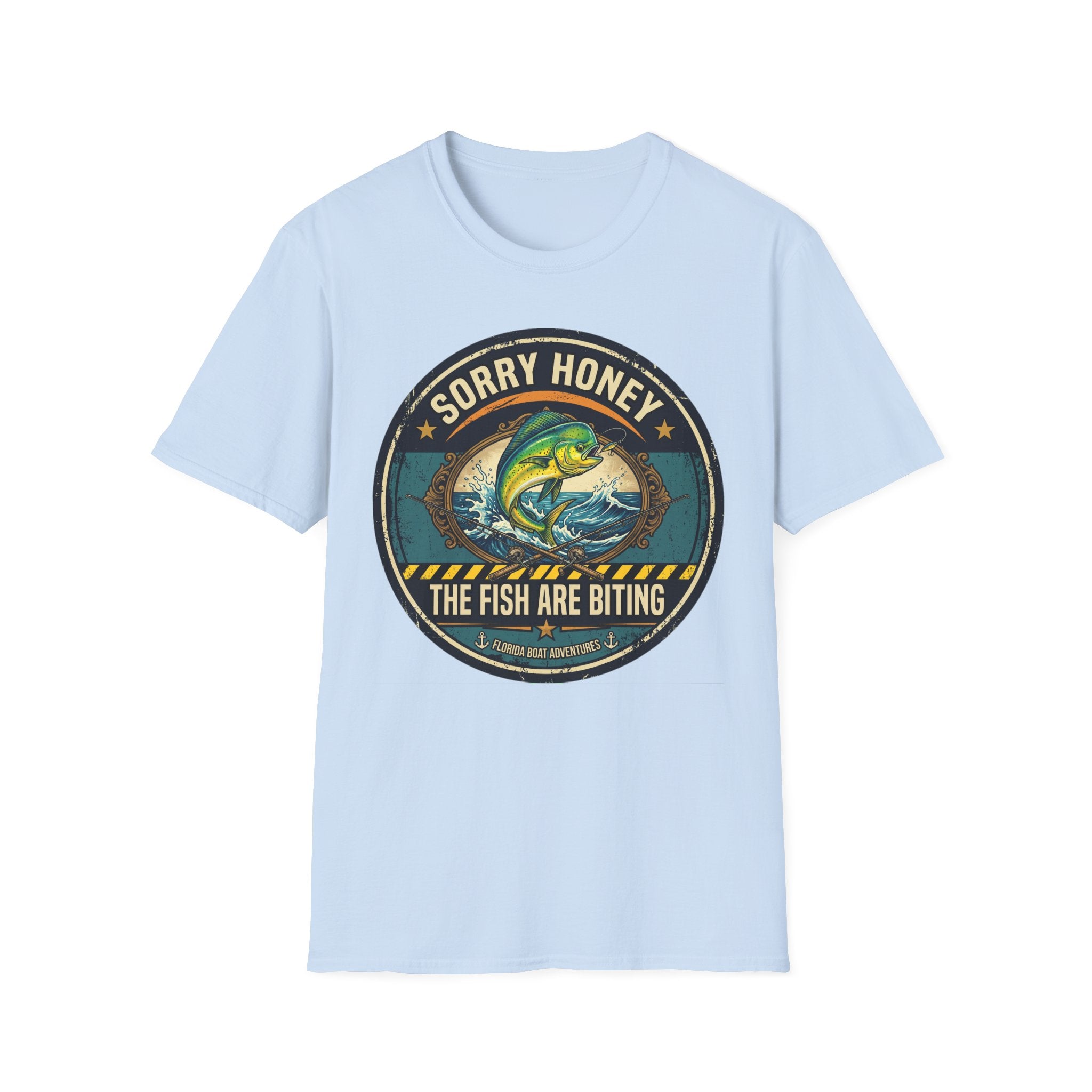 Sorry Honey The Fish Are Biting - Mahi Mahi Fishing T-Shirt