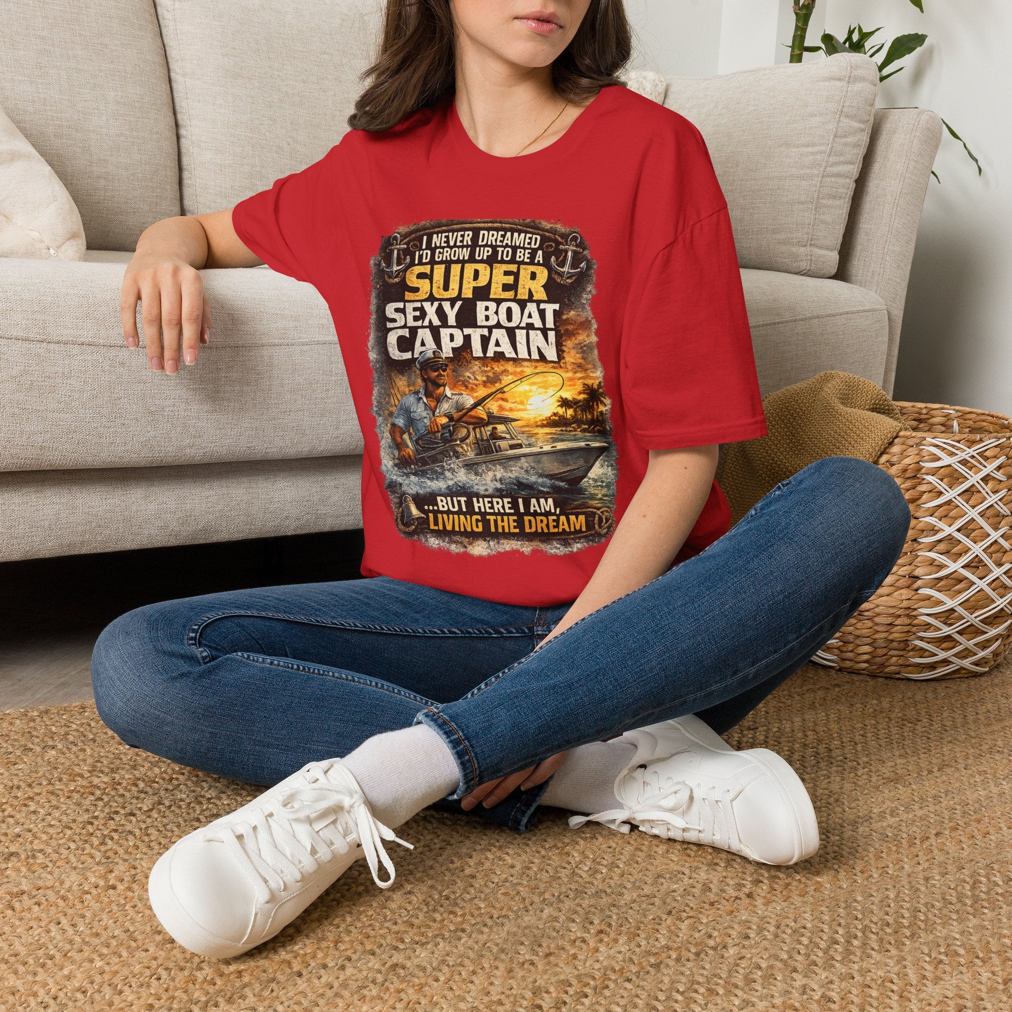 Super Sexy Boat Captain But Here I Am Living The Dream - Boating T-Shirt