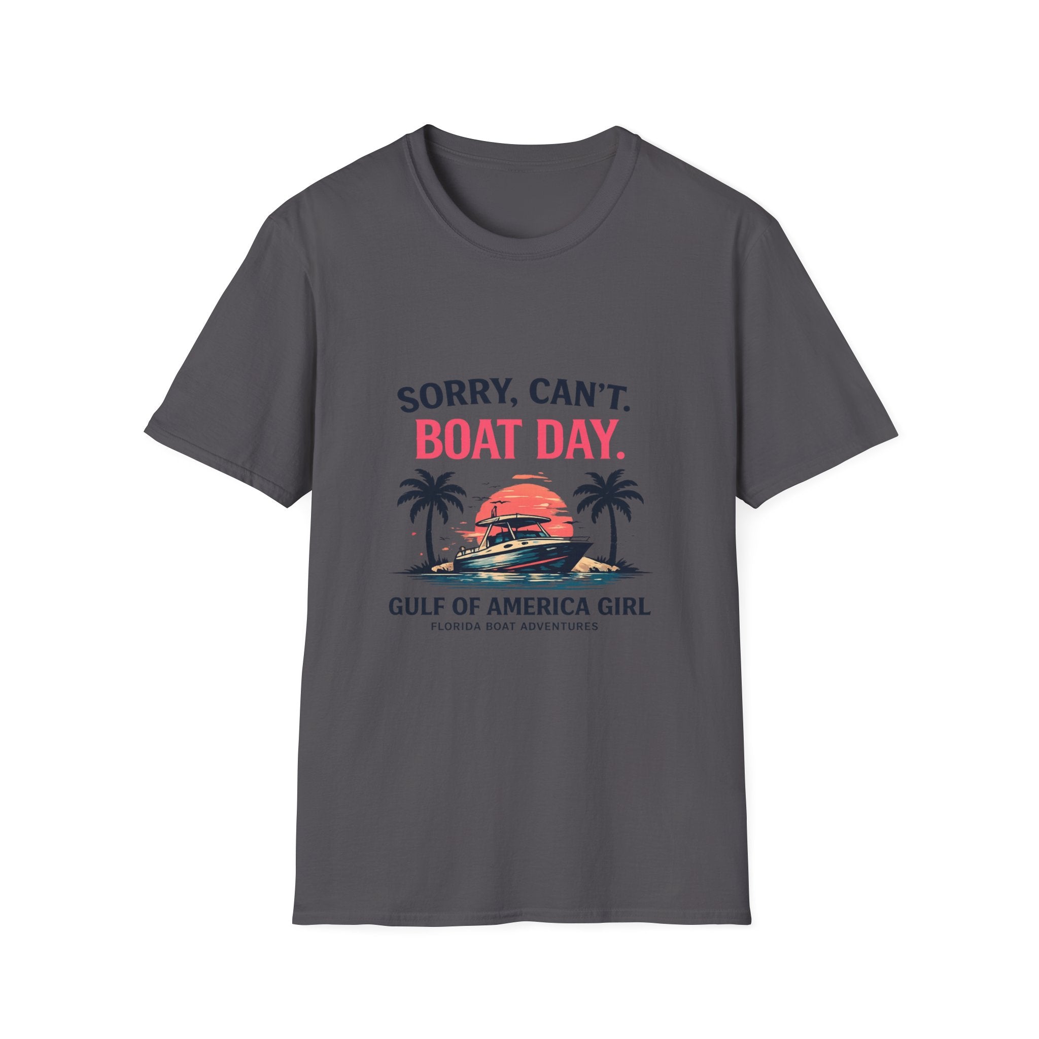 Sorry Can't Boat Day Tee | Gulf of America Girl | Florida Boat Adventures Boating Shirt for Women | Gildan 6400 T-Shirt