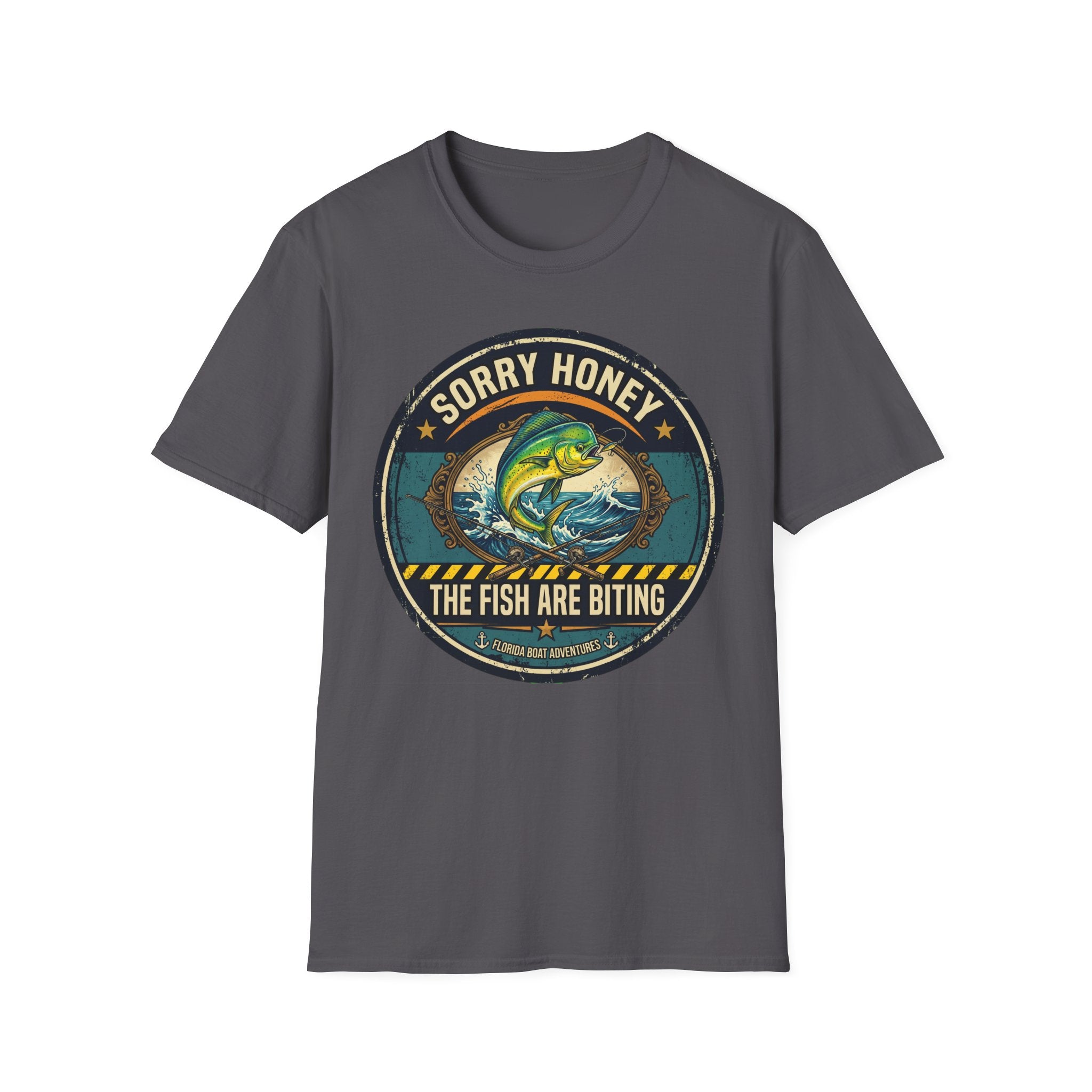Sorry Honey The Fish Are Biting - Mahi Mahi Fishing T-Shirt