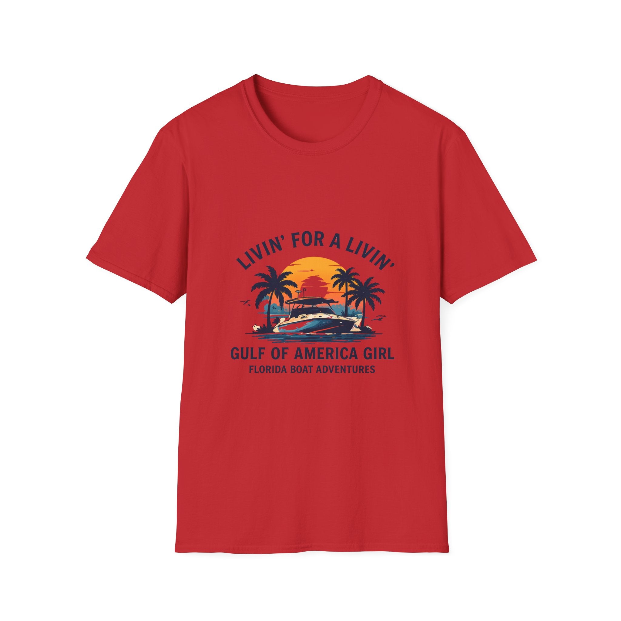 Livin' For A Livin' Tee | Gulf of America Girl | Florida Boat Adventures Boating Shirt for Women | Gildan 6400 T-Shirt