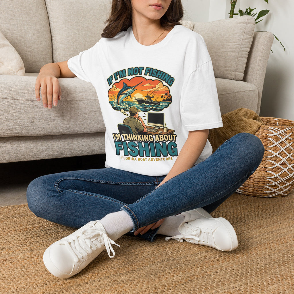 If I'm Not Fishing I'm Thinking About Fishing - Obsessed Angler T-Shirt