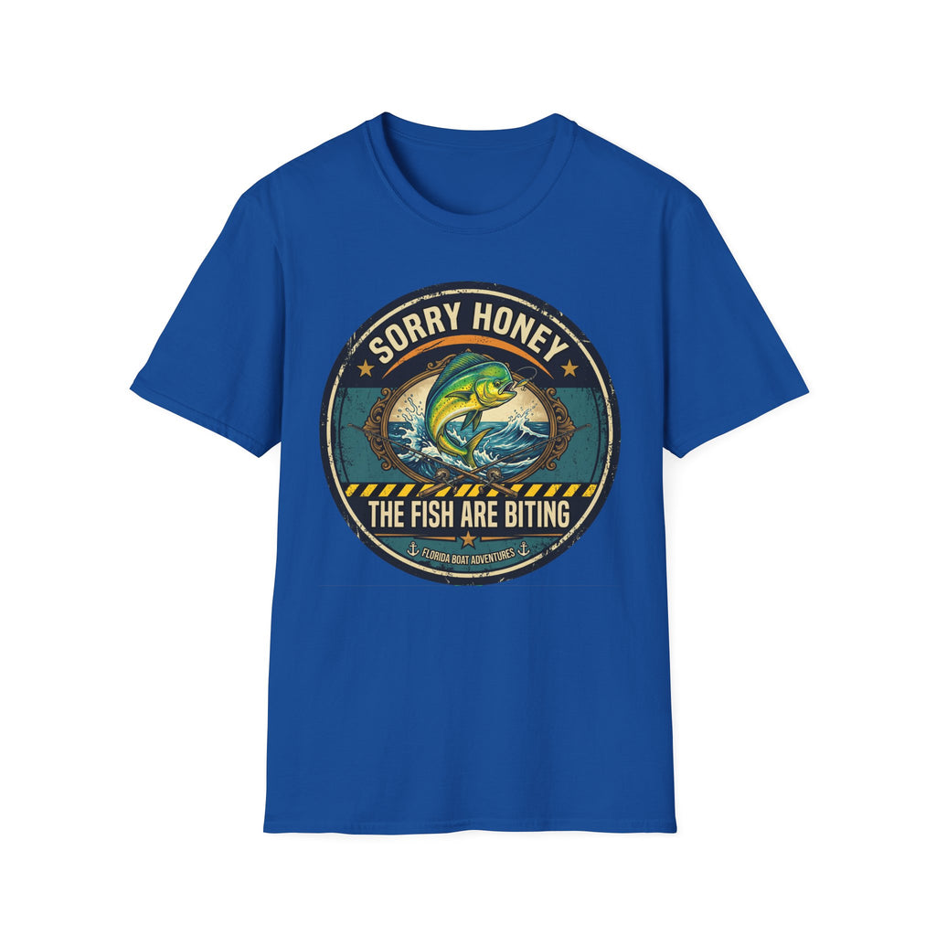 Sorry Honey The Fish Are Biting - Mahi Mahi Fishing T-Shirt