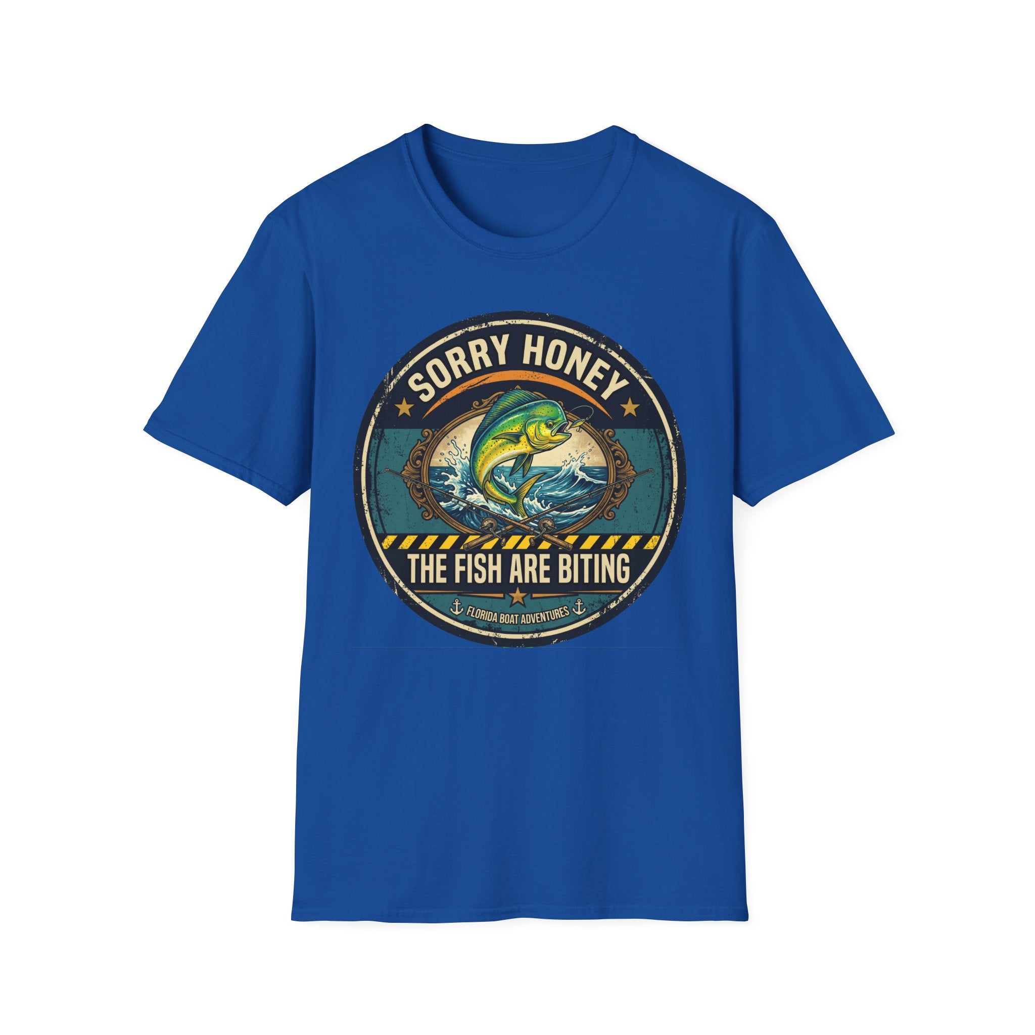 Sorry Honey The Fish Are Biting - Mahi Mahi Fishing T-Shirt