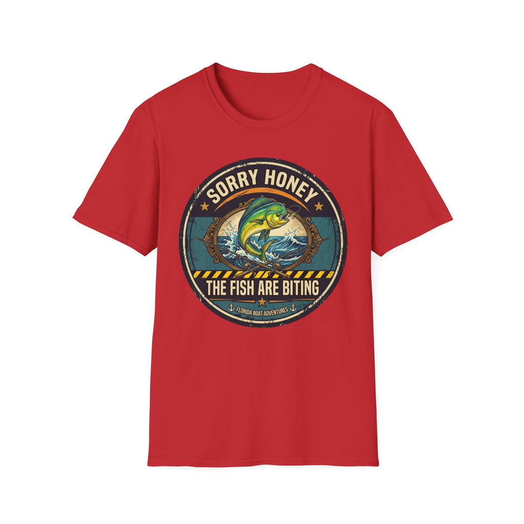 Sorry Honey The Fish Are Biting - Mahi Mahi Fishing T-Shirt