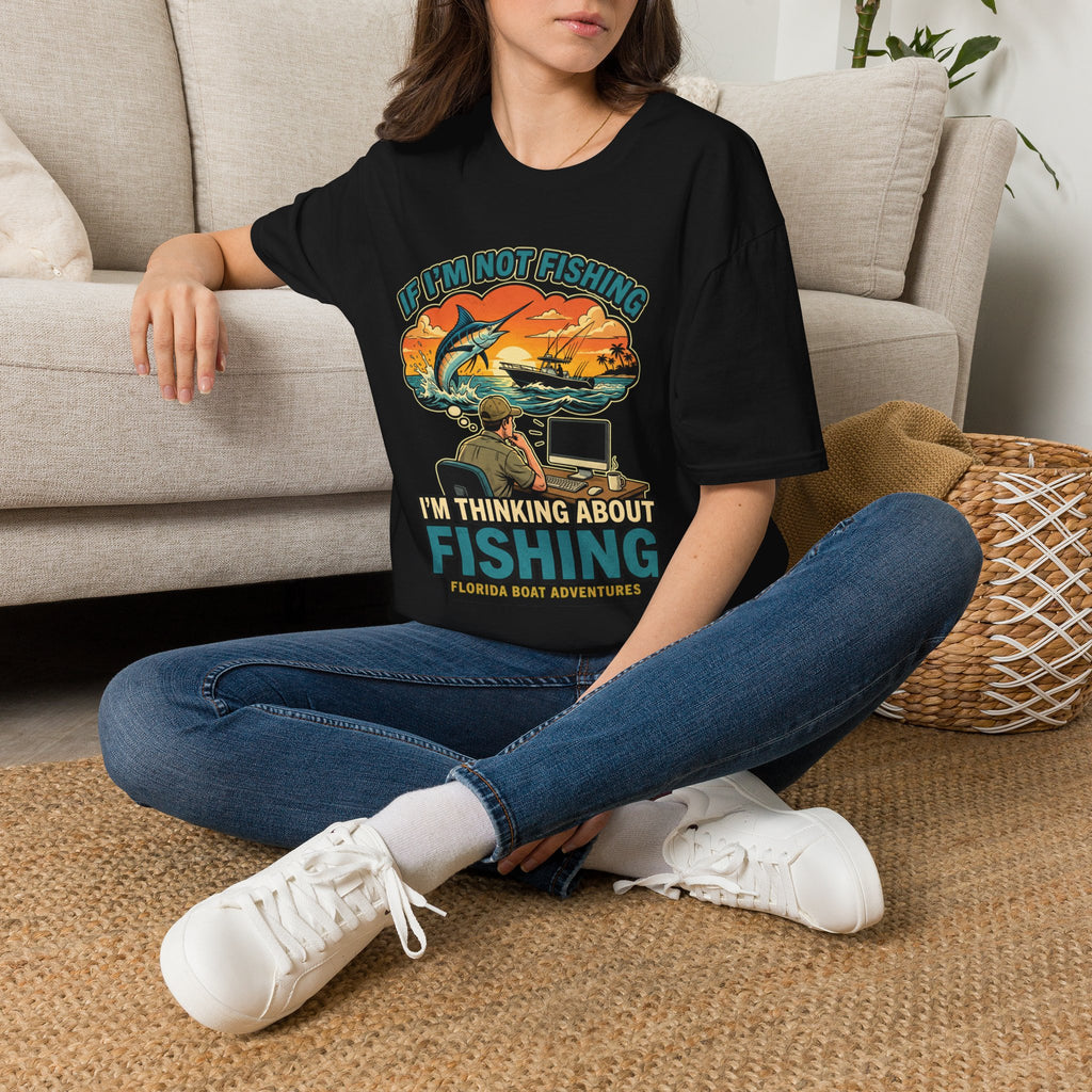 If I'm Not Fishing I'm Thinking About Fishing - Obsessed Angler T-Shirt