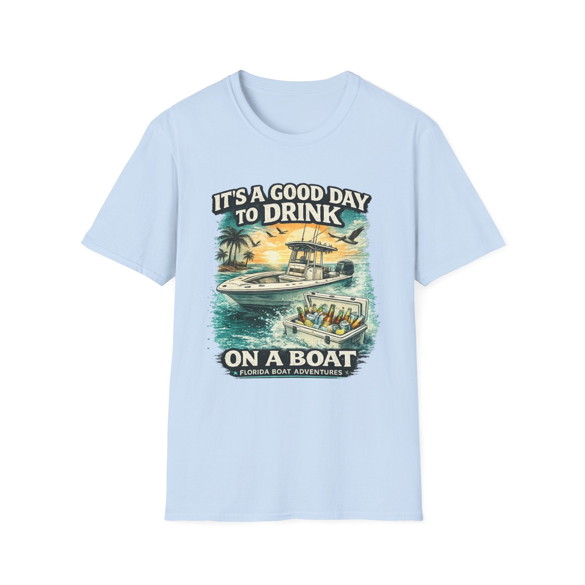 It's A Good Day To Drink On A Boat - Florida Boating T-Shirt