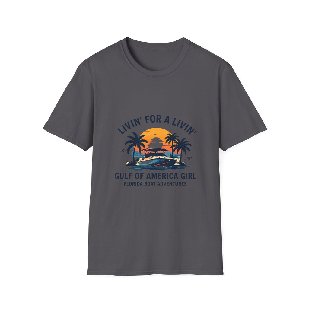 Livin' For A Livin' Tee | Gulf of America Girl | Florida Boat Adventures Boating Shirt for Women | Gildan 6400 T-Shirt