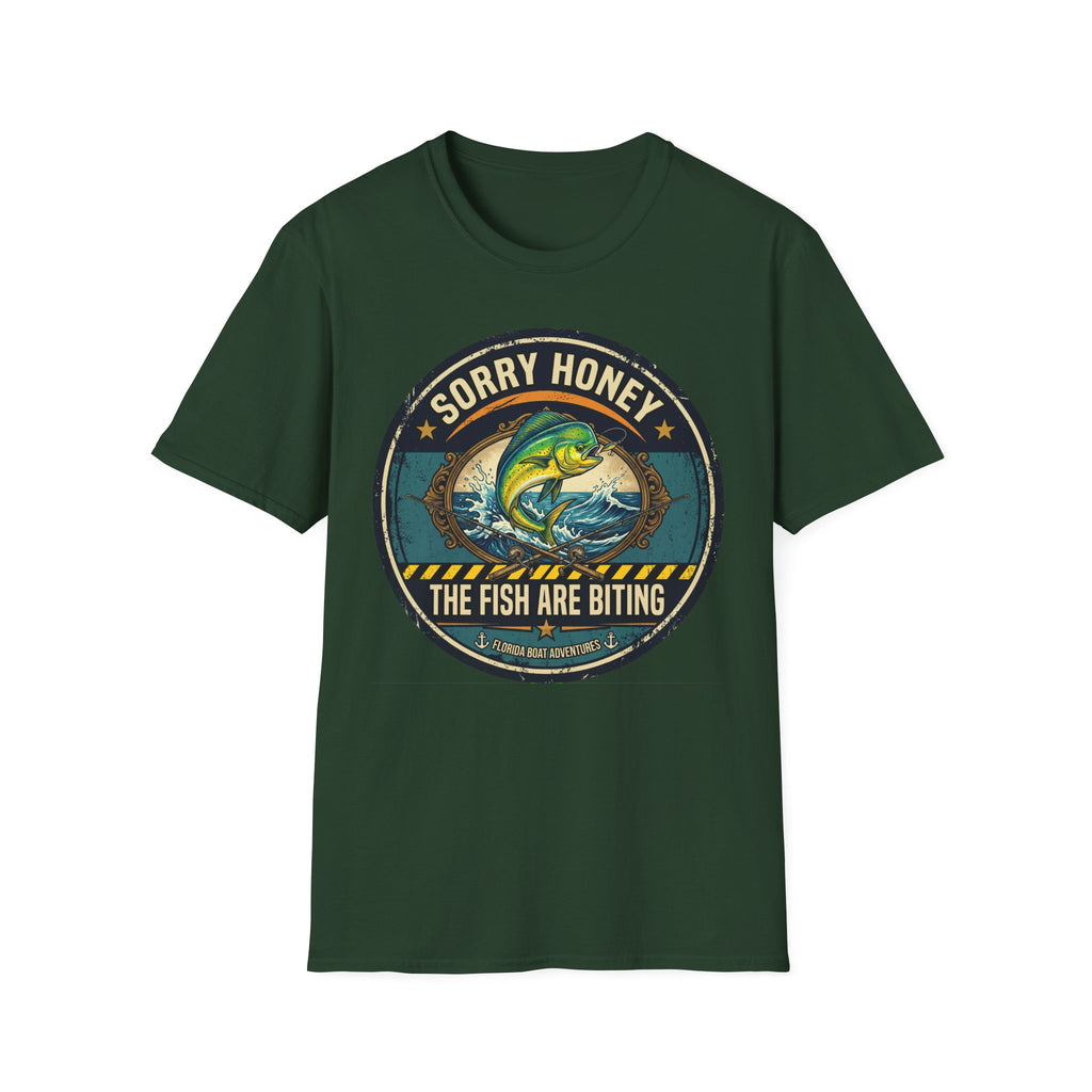 Sorry Honey The Fish Are Biting - Mahi Mahi Fishing T-Shirt