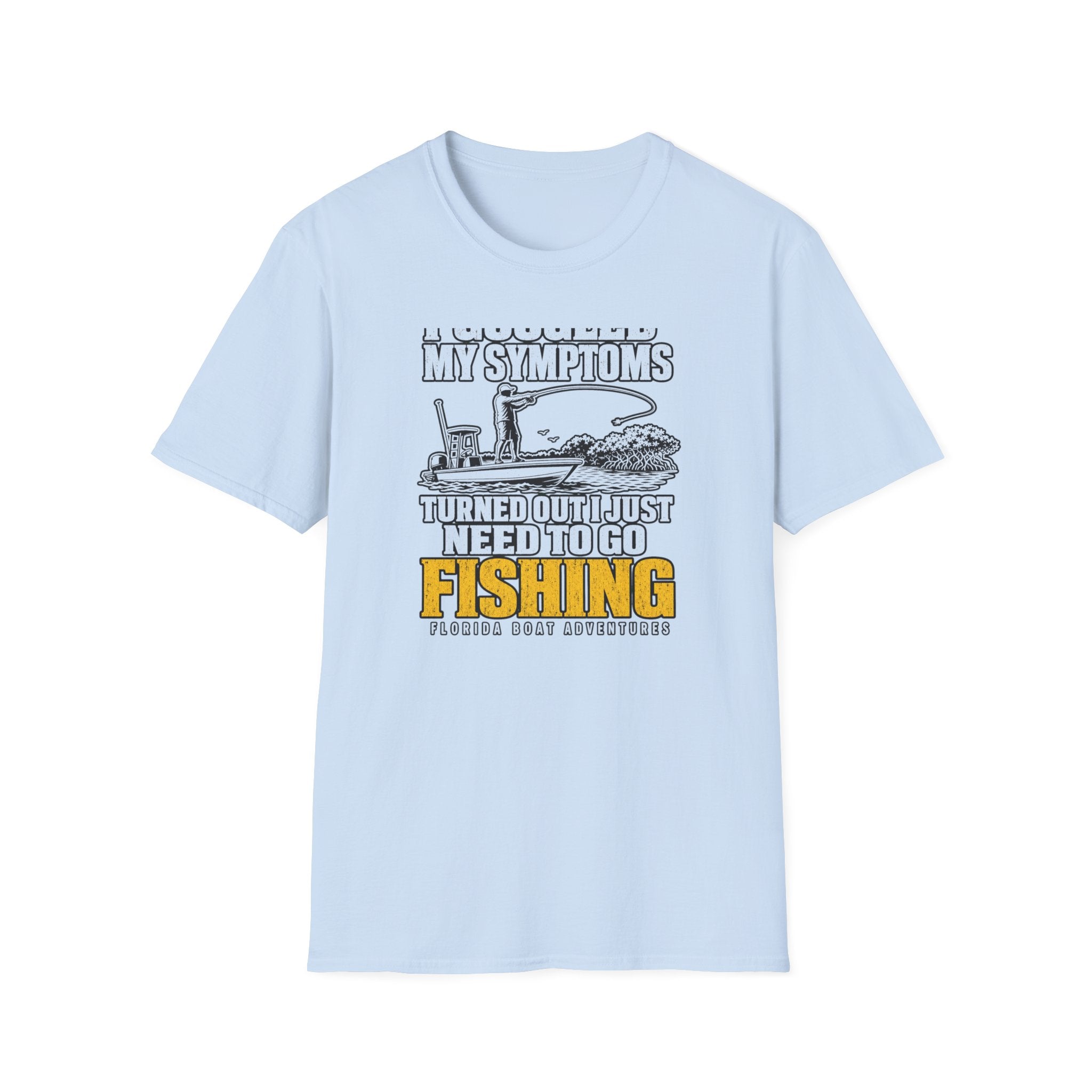I Googled My Symptoms Turned Out I Just Need To Go Fishing Tee