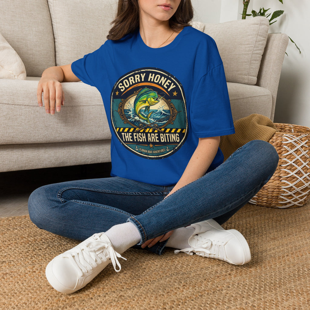Sorry Honey The Fish Are Biting - Mahi Mahi Fishing T-Shirt