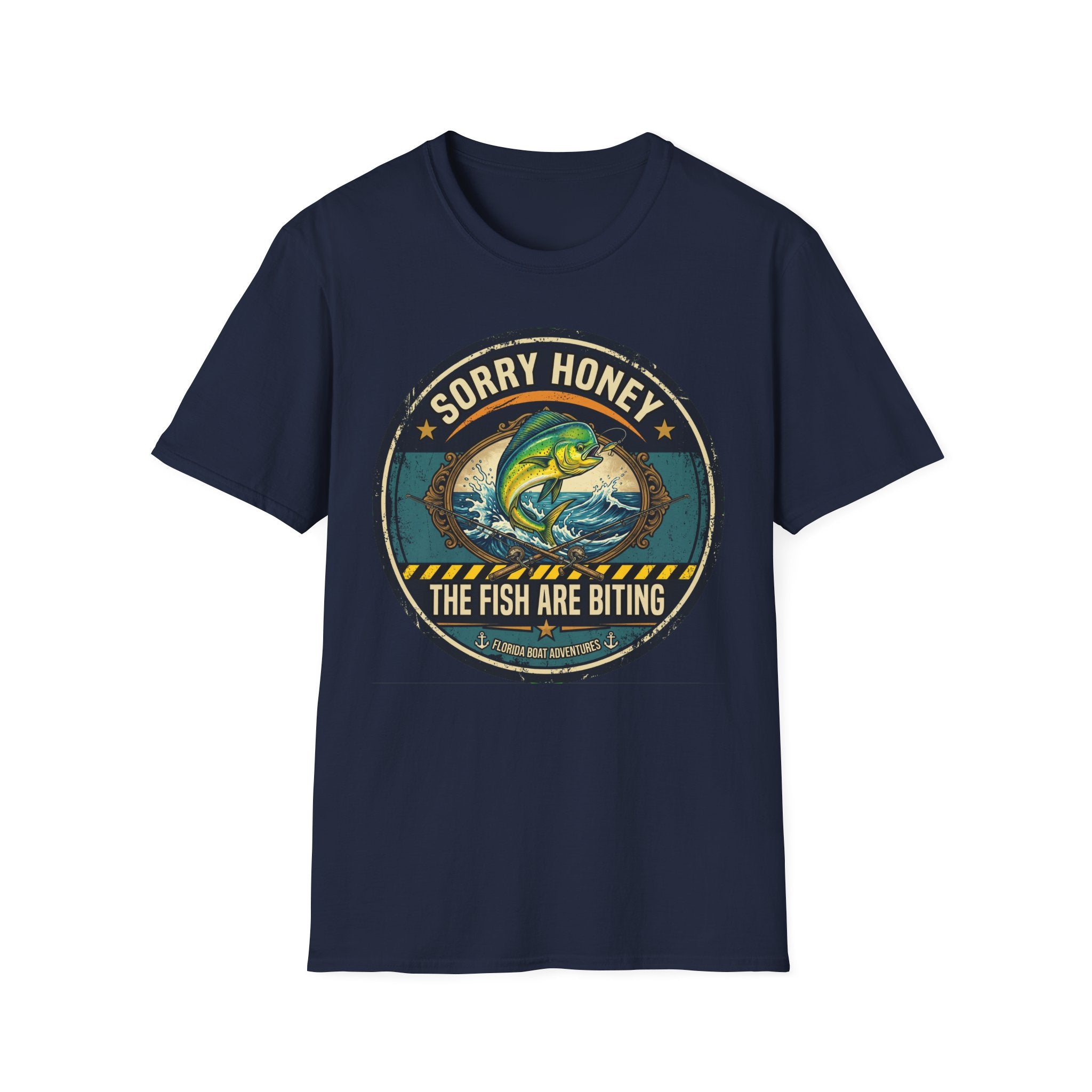 Sorry Honey The Fish Are Biting - Mahi Mahi Fishing T-Shirt