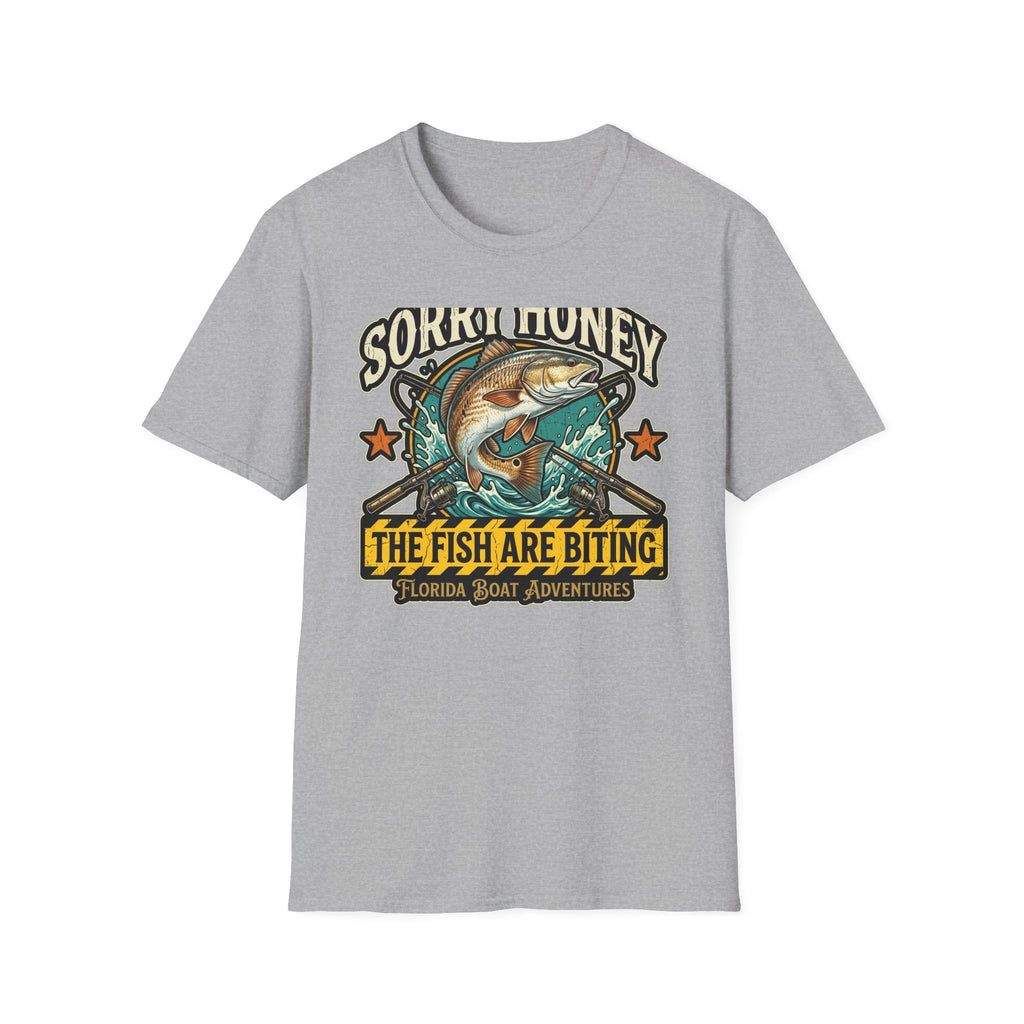 Sorry Honey The Fish Are Biting - Florida Fishing Humor T-Shirt