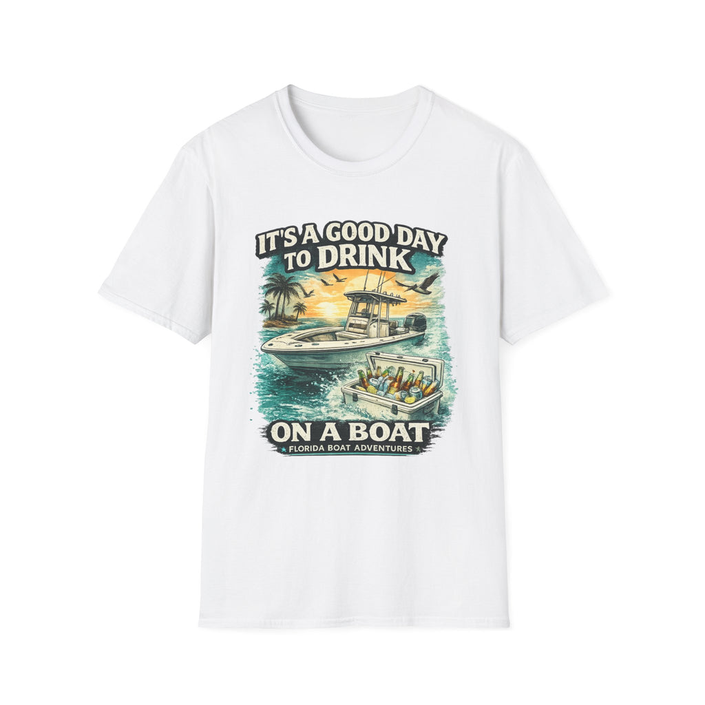 It's A Good Day To Drink On A Boat - Florida Boating T-Shirt