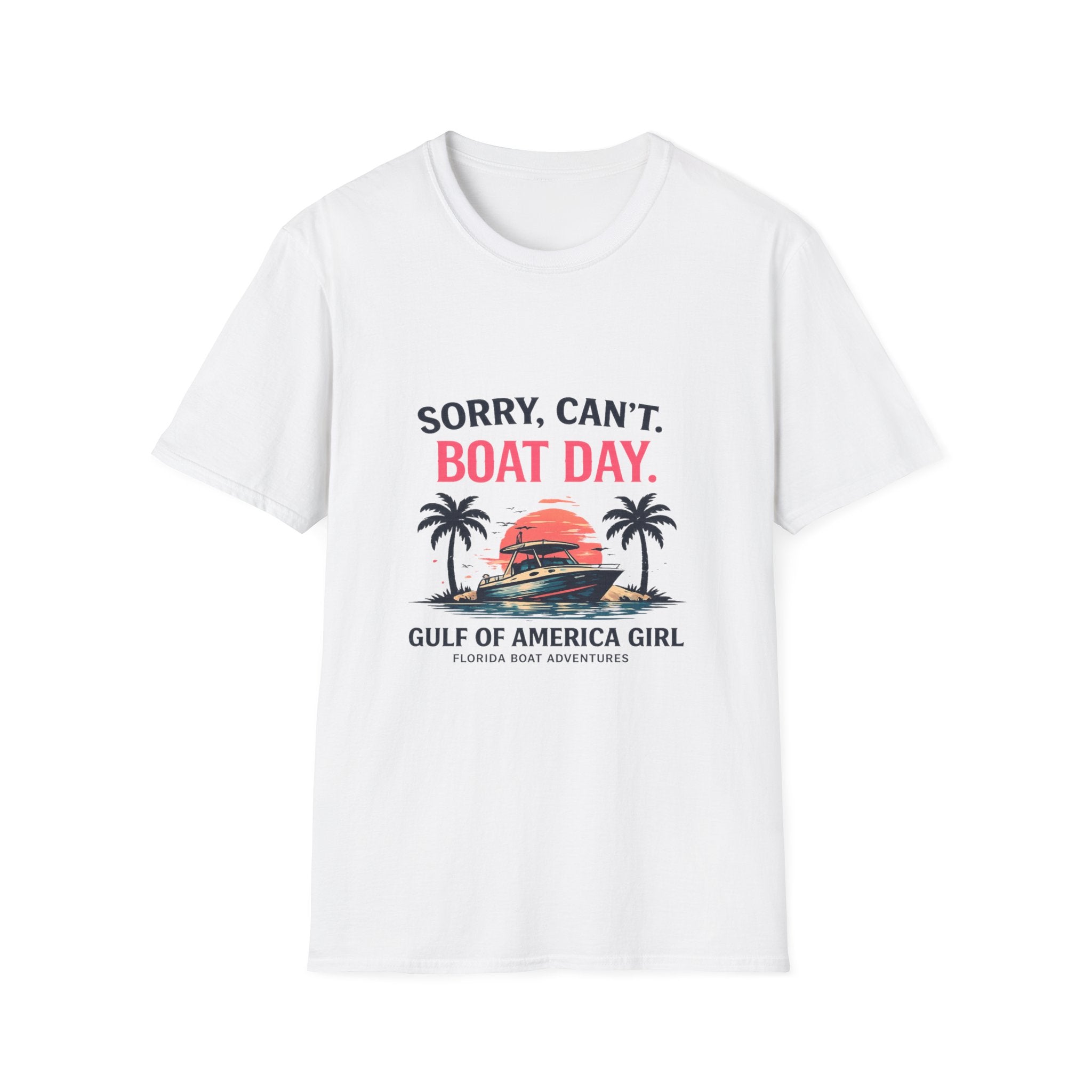 Sorry Can't Boat Day Tee | Gulf of America Girl | Florida Boat Adventures Boating Shirt for Women | Gildan 6400 T-Shirt