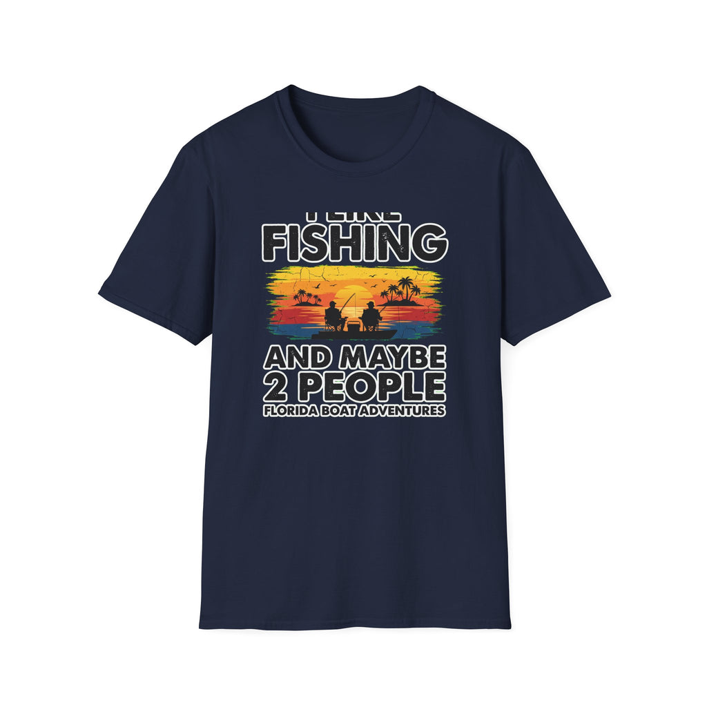 I Like Fishing And Maybe 2 People - Antisocial Fishing T-Shirt