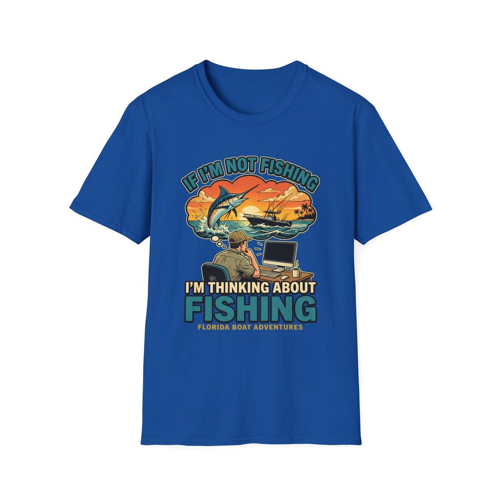 If I'm Not Fishing I'm Thinking About Fishing - Obsessed Angler T-Shirt
