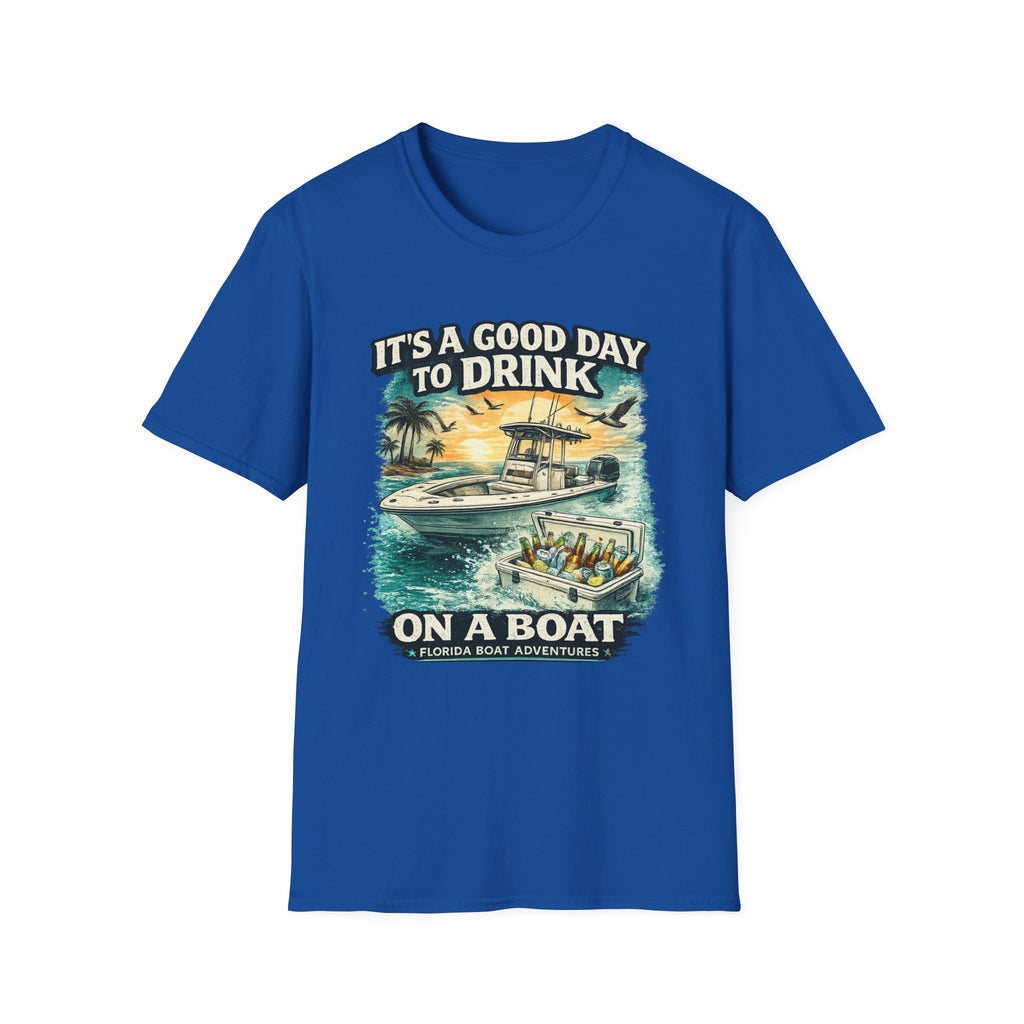 It's A Good Day To Drink On A Boat - Florida Boating T-Shirt