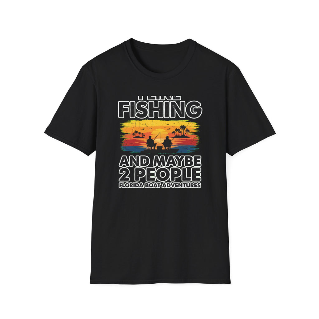 I Like Fishing And Maybe 2 People - Antisocial Fishing T-Shirt