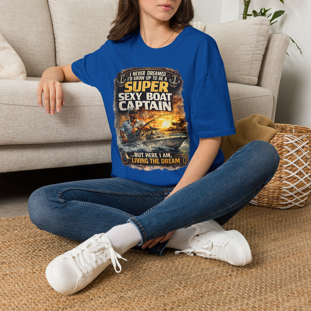 Super Sexy Boat Captain But Here I Am Living The Dream - Boating T-Shirt