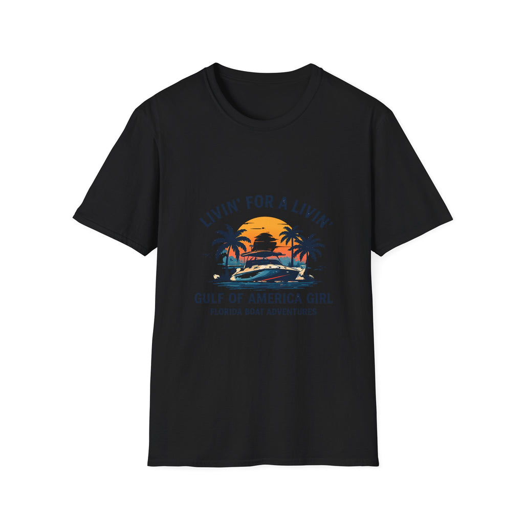 Livin' For A Livin' Tee | Gulf of America Girl | Florida Boat Adventures Boating Shirt for Women | Gildan 6400 T-Shirt