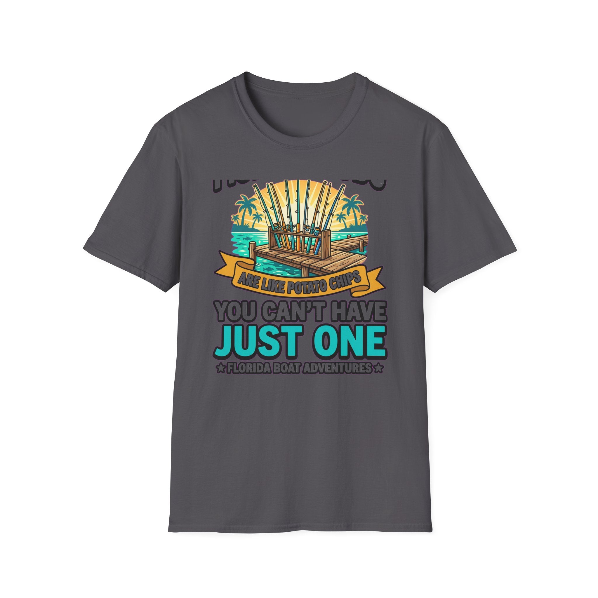 Fishing Rods Are Like Potato Chips You Can't Have Just One - Funny Fishing T-Shirt
