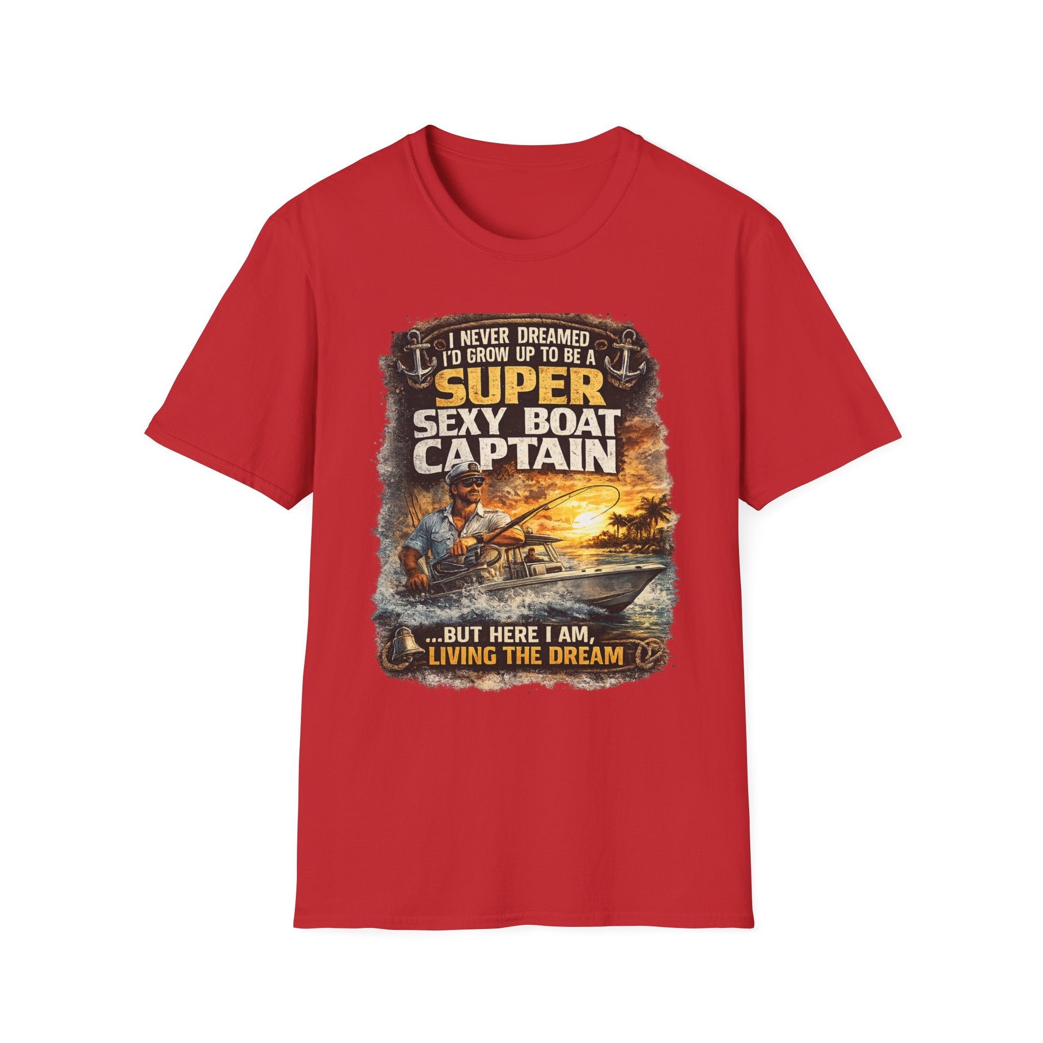 Super Sexy Boat Captain But Here I Am Living The Dream - Boating T-Shirt