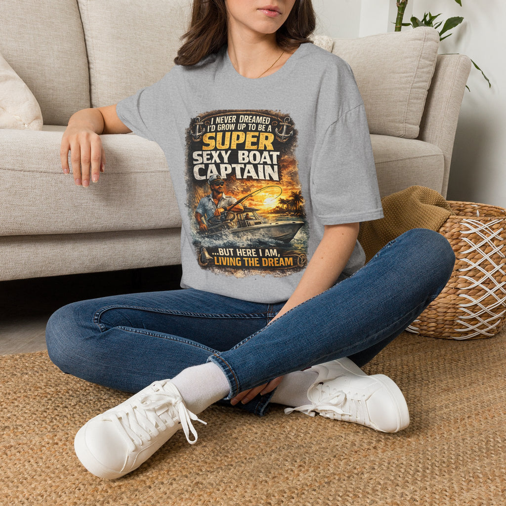 Super Sexy Boat Captain But Here I Am Living The Dream - Boating T-Shirt
