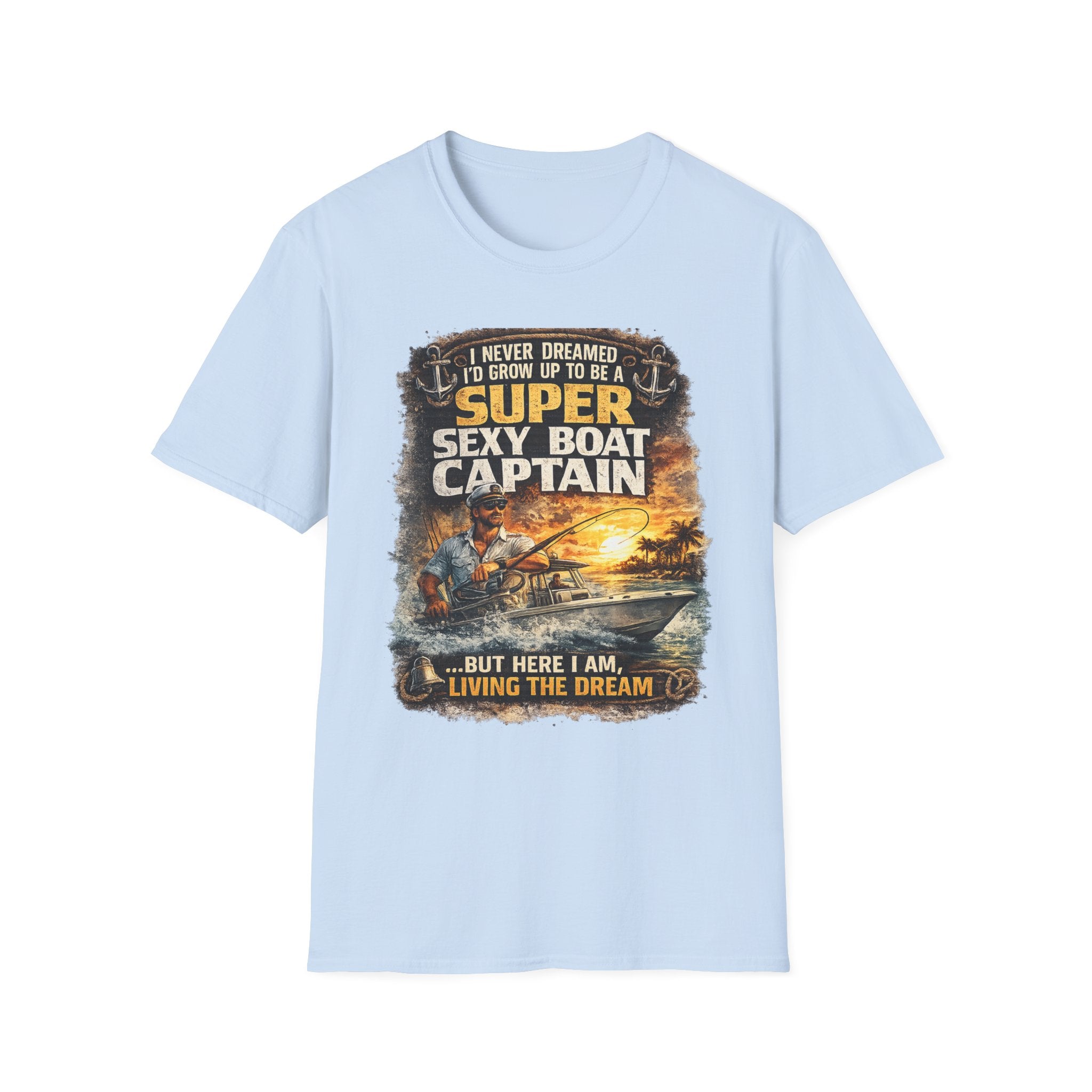 Super Sexy Boat Captain But Here I Am Living The Dream - Boating T-Shirt