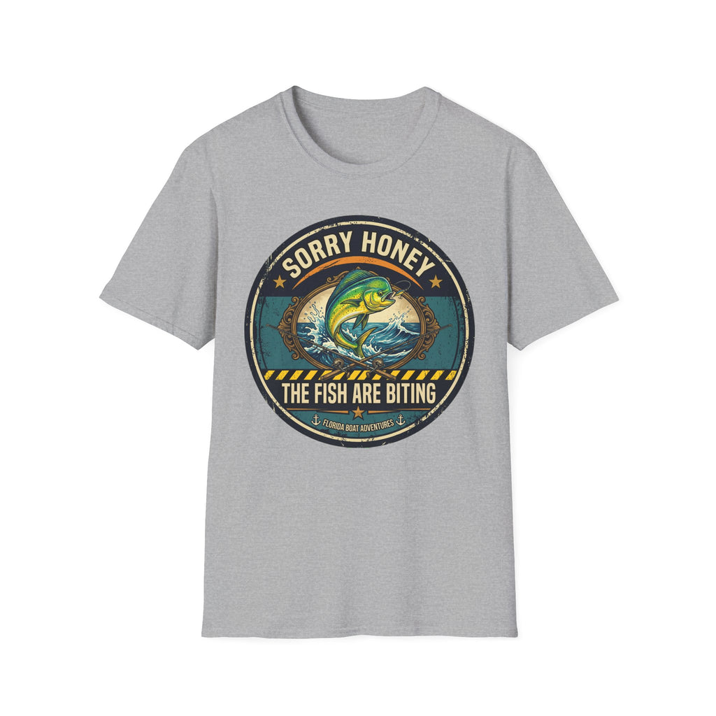 Sorry Honey The Fish Are Biting - Mahi Mahi Fishing T-Shirt