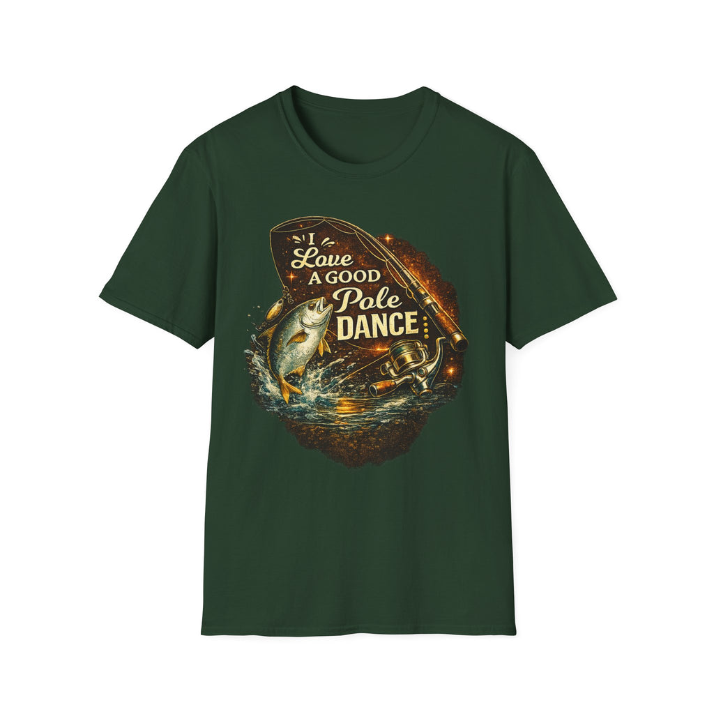 I Love A Good Pole Dance - Funny Fishing T-Shirt