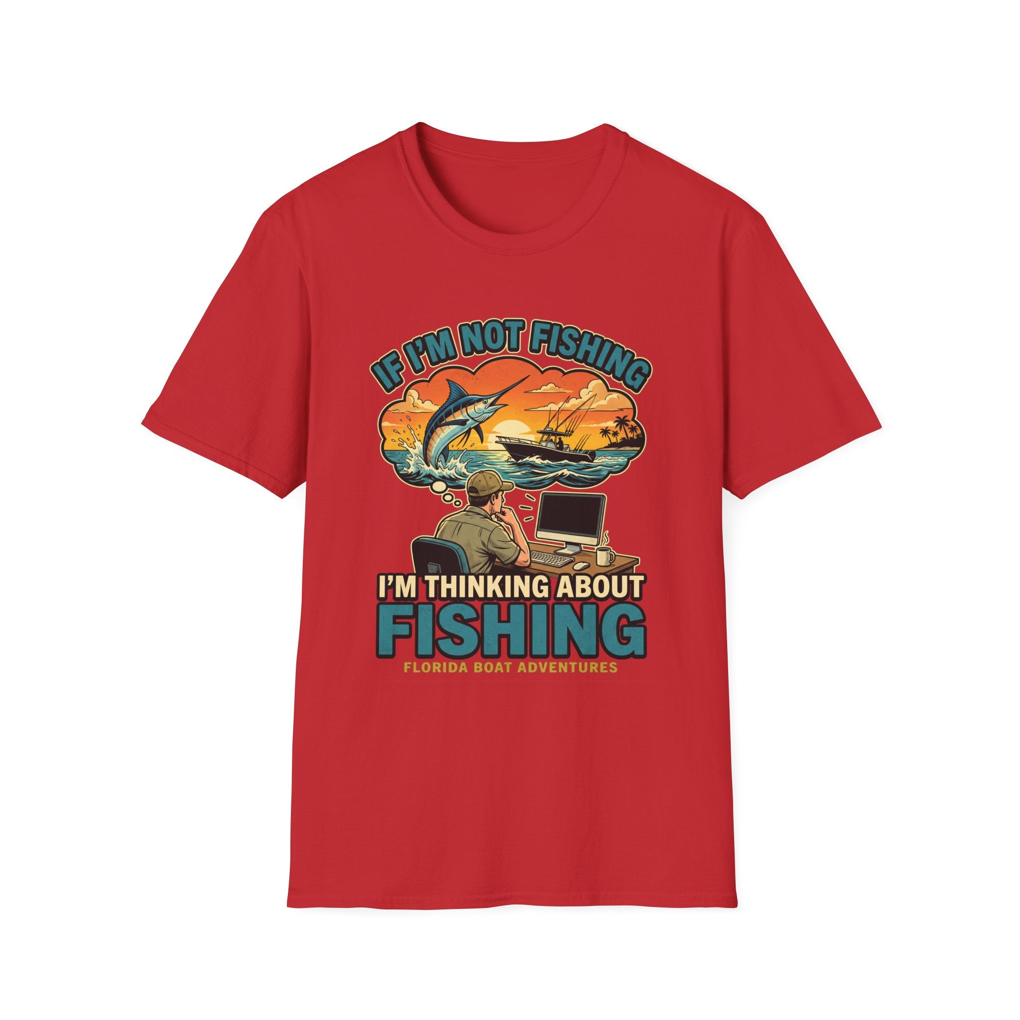 If I'm Not Fishing I'm Thinking About Fishing - Obsessed Angler T-Shirt