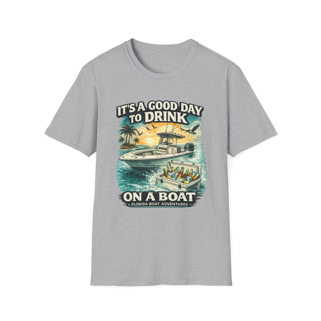 It's A Good Day To Drink On A Boat - Florida Boating T-Shirt