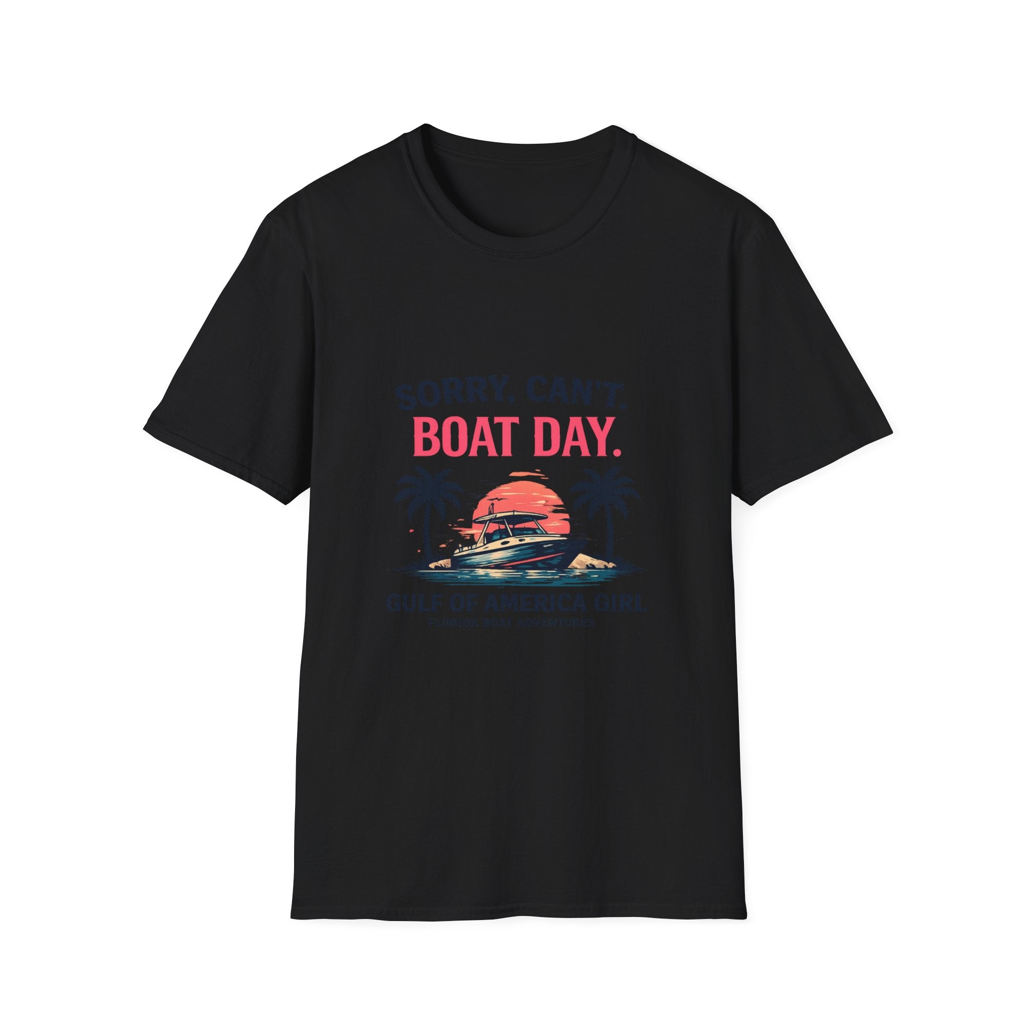 Sorry Can't Boat Day Tee | Gulf of America Girl | Florida Boat Adventures Boating Shirt for Women | Gildan 6400 T-Shirt