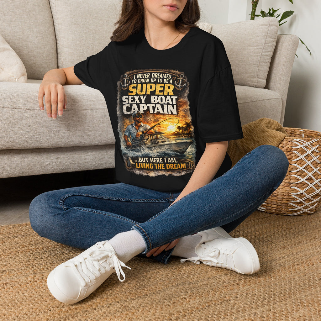 Super Sexy Boat Captain But Here I Am Living The Dream - Boating T-Shirt