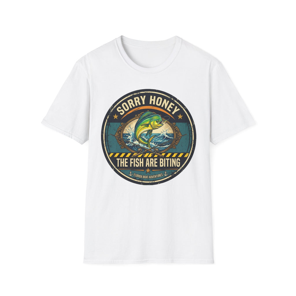 Sorry Honey The Fish Are Biting - Mahi Mahi Fishing T-Shirt